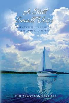 Paperback A Still Small Voice: When a caterpillar survives, it becomes a butterfly. Book