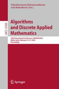Paperback Algorithms and Discrete Applied Mathematics: 10th International Conference, Caldam 2024, Bhilai, India, February 15-17, 2024, Proceedings Book