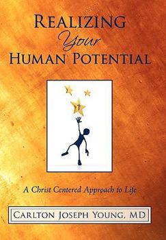 Paperback Realizing Your Human Potential: A Christ Centered Approach to Life Book