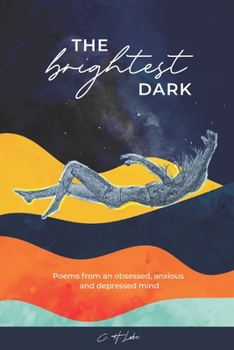 Paperback The Brightest Dark: Poems from an obsessed, anxious and depressed mind Book