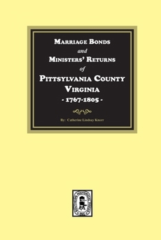Marriage Bonds and Ministers' Returns of Pittsylvania County, Va.: 1767-1805