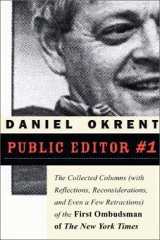 Paperback Public Editor #1: The Collected Columns (with Reflections, Reconsiderations, and Even a Few Retractions) of the First Ombudsman of The New York Times Book