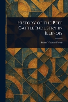 Paperback History of the Beef Cattle Industry in Illinois Book