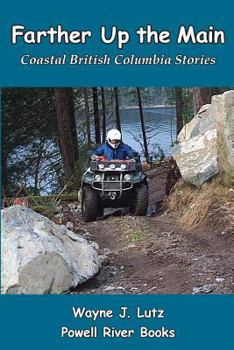 Paperback Farther Up the Main: Coastal British Columbia Stories Book