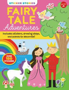 Paperback Sticker Stories: Fairy Tale Adventures: Includes Stickers, Drawing Steps, and Scenes to Decorate! Book