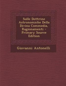 Paperback Sulle Dottrine Astronomiche Della Divina Commedia, Ragionamenti [Italian] Book