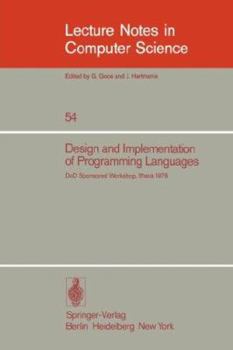 Paperback Design and Implementation of Programming Languages: Proceedings of a Dod Sponsored Workshop, Ithaca, October 1976 Book