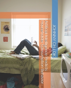 Paperback Artificial Intelligence Predicts Householder Consumption Behavior Book