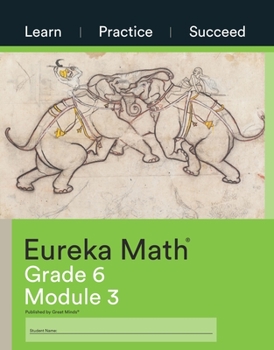 Paperback Eureka Math Grade 6 Learn, Practice, Succeed Workbook #3 (Module 3) Book