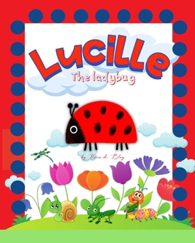 Paperback Lucille, the ladybug: Storybook for fans of butterflies, caterpillars, crickets and spiders. Book