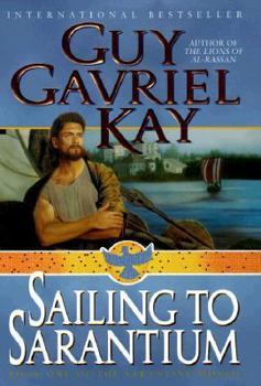 Hardcover Sailing to Sarantium (Sarantine Mosaic, Book 1) Book