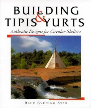 Paperback Tipis & Yurts: Authentic Designs for Circular Shelters Book