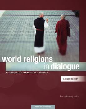 Paperback World Religions in Dialogue, Enhanced Edition: A Comparative Theological Approach Book