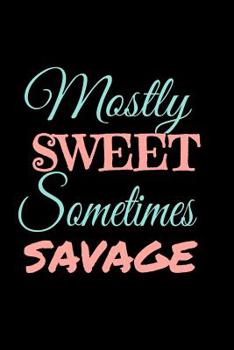 Paperback Mostly Sweet Sometimes Savage: Wide Ruled Notebook Book