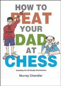 Hardcover How to Beat Your Dad at Chess Book