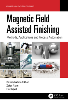 Hardcover Magnetic Field Assisted Finishing: Methods, Applications and Process Automation Book