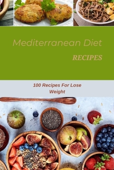 Paperback Mediterranean Diet Recipes: 100 Recipes For Lose Weight Book