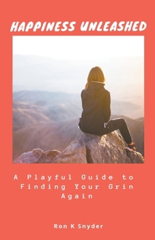 Paperback Happiness Unleashed: A Playful Guide to Finding Your Grin Again Book