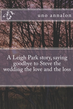 Saying goodbye to Steve The wedding, the love and the loss: A Leigh park story, Saying goodbye to Steve the wedding the love and the loss