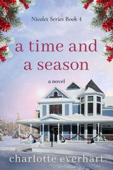 A Time and a Season: A Second-Chance Sweet Romance (The Sweet Romances of Nicolet)