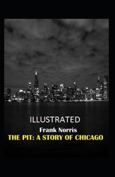 Paperback The Pit: A Story of Chicago Illustrated Book