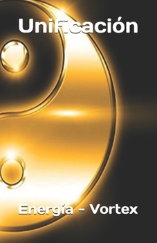 Paperback Unificaci?n Energ?a - V?rtices: Metaf?sica del amor [Spanish] Book