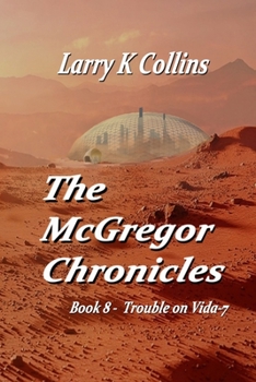 Paperback The McGregor Chronicles: Book 8 - Trouble on Vida-7 Book
