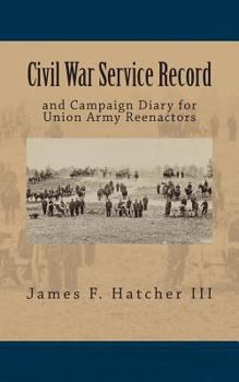 Paperback Civil War Service Record: and Campaign Diary for Union Army Reenactors Book