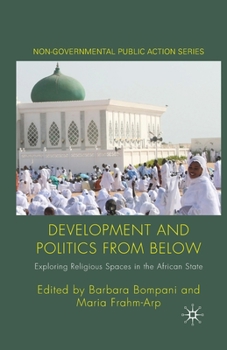 Paperback Development and Politics from Below: Exploring Religious Spaces in the African State Book