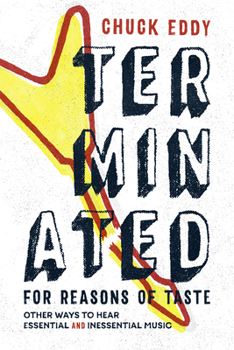 Hardcover Terminated for Reasons of Taste: Other Ways to Hear Essential and Inessential Music Book