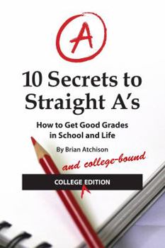 Paperback 10 Secrets to Straight A's: How to Get Good Grades in School and Life Book