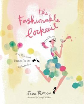 Hardcover The Fashionable Cocktail: 200 Fabulous Drinks for the Fashion Set Book