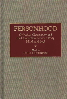 Hardcover Personhood: Orthodox Christianity and the Connection Between Body, Mind, and Soul Book