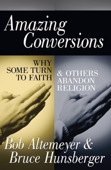 Hardcover Amazing Conversions: Why Some Turn to Faith & Others Abandon Religion Book