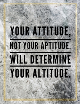 Paperback Your attitude, not your aptitude, will determine your altitude.: College Ruled Marble Design 100 Pages Large Size 8.5" X 11" Inches Matte Notebook Book
