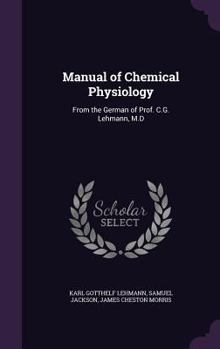 Hardcover Manual of Chemical Physiology: From the German of Prof. C.G. Lehmann, M.D Book