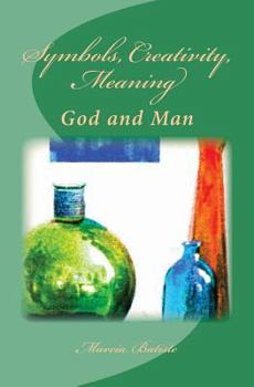 Paperback Symbols, Creativity, Meaning: God and Man Book