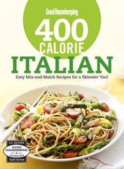 Spiral-bound Good Housekeeping 400 Calorie Italian: Easy Mix-And-Match Recipes for a Skinnier You! Book