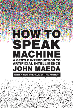 Paperback How to Speak Machine, with a New Preface by the Author: A Gentle Introduction to Artificial Intelligence Book