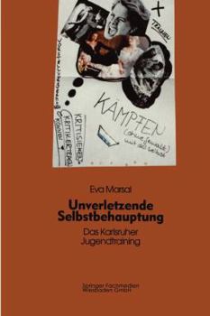 Paperback Unverletzende Selbstbehauptung: Das Karlsruher Jugendtraining ALS Forschungs- Und Interventionsinstrument [German] Book