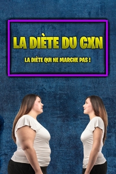 Paperback La diète du CXN: La diète qui ne marche pas (French Edition) [French] Book