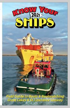 Paperback Know Your Ships 2021: Field Guide to Boats and Boatwatching on the Great Lakes and St. Lawrence Seaway Book