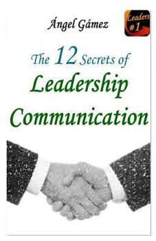 Paperback The 12 Secrets of Leadership Communication Book