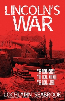 Paperback Lincoln's War: The Real Cause, the Real Winner, the Real Loser Book