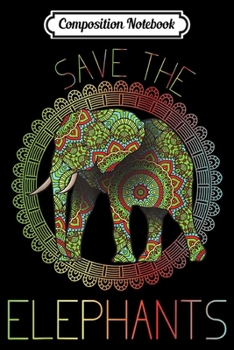 Composition Notebook: Save the Elephants animal right activist  Journal/Notebook Blank Lined Ruled 6x9 100 Pages