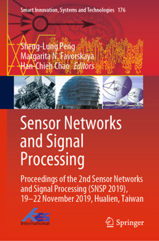 Hardcover Sensor Networks and Signal Processing: Proceedings of the 2nd Sensor Networks and Signal Processing (Snsp 2019), 19-22 November 2019, Hualien, Taiwan Book