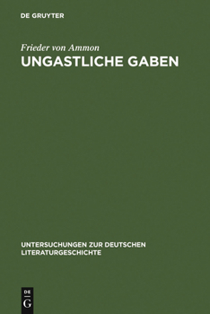 Hardcover Ungastliche Gaben: Die »Xenien« Goethes Und Schillers Und Ihre Literarische Rezeption Von 1796 Bis in Die Gegenwart [German] Book