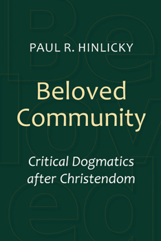 Paperback Beloved Community: Critical Dogmatics After Christendom Book