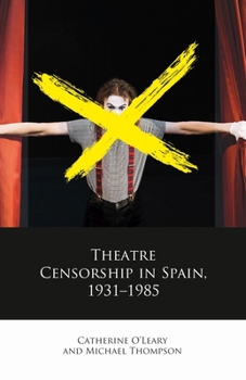 Hardcover Theatre Censorship in Spain, 1931-1985 Book