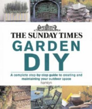 Hardcover "The Sunday Times" Garden DIY: A Complete Step-by-step Guide to Creating and Maintaining Your Outdoor Space Book